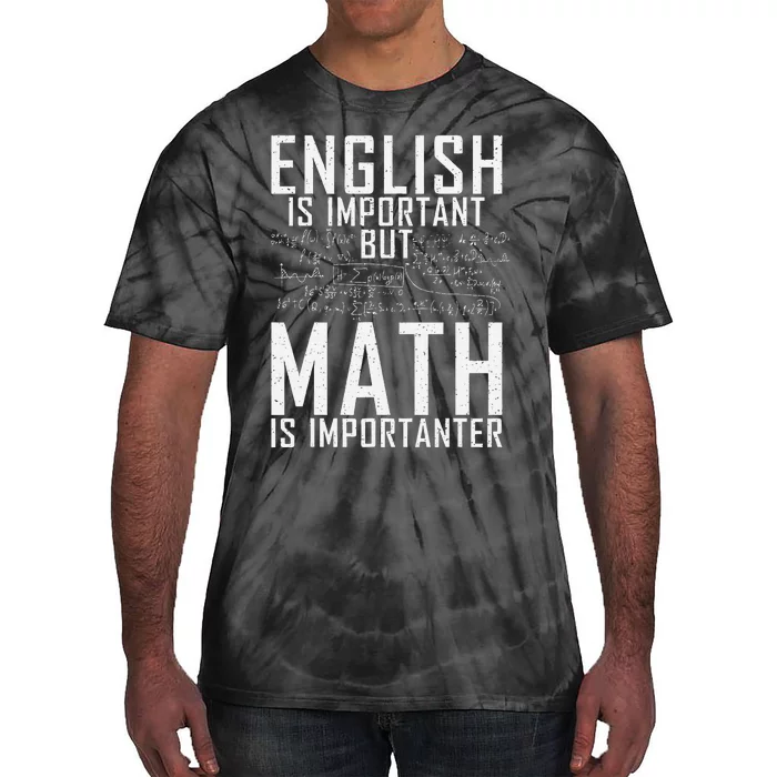 English Is Important But Math Is Importanter Teaching Math Tie-Dye T-Shirt