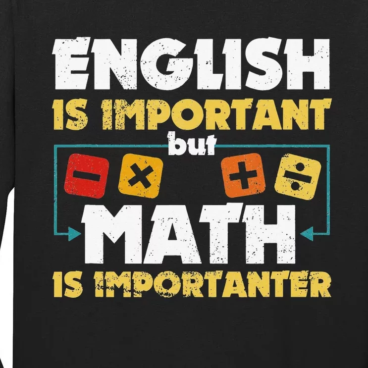 English Is Important But Math Is Importanter Funny Math Geek Tall Long Sleeve T-Shirt