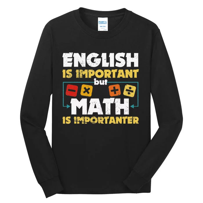 English Is Important But Math Is Importanter Funny Math Geek Tall Long Sleeve T-Shirt