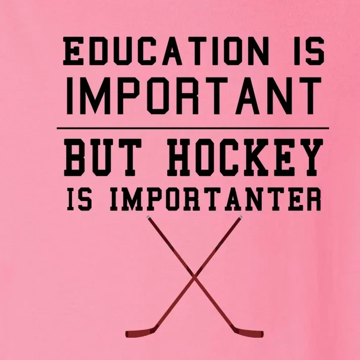 Education Is Important But Hockey Is Importanter Funny Gift Toddler Long Sleeve Shirt