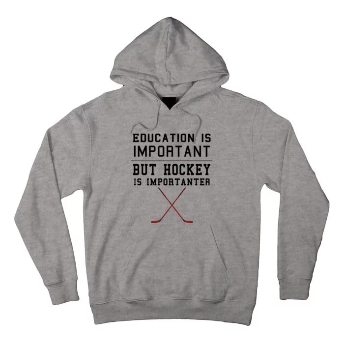 Education Is Important But Hockey Is Importanter Funny Gift Tall Hoodie