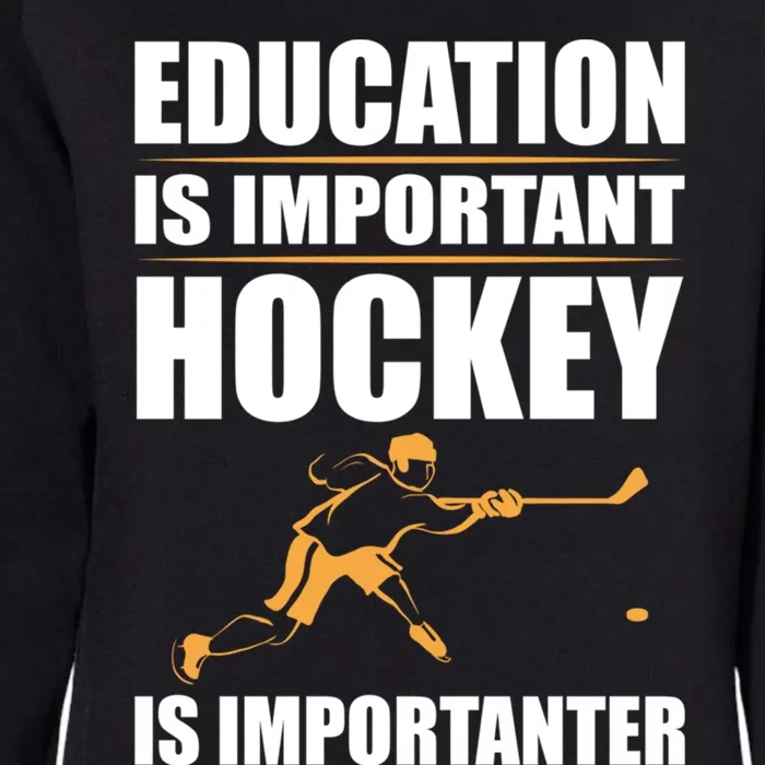 Education Is Important But Hockey Is Importanter Goalie Gift Womens California Wash Sweatshirt