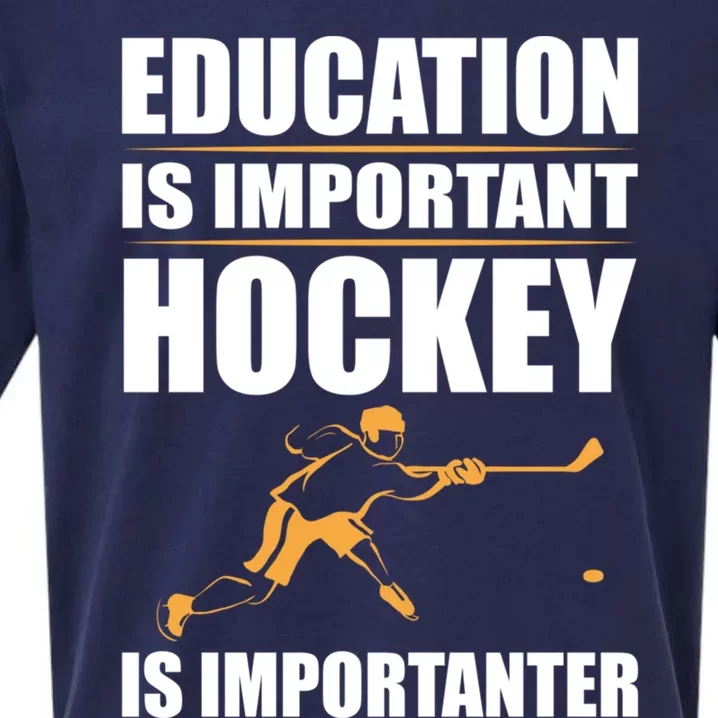 Education Is Important But Hockey Is Importanter Goalie Gift Sueded Cloud Jersey T-Shirt