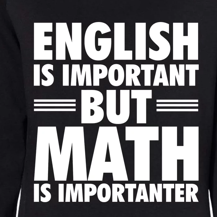 English Is Important But Math Is Importanter Womens California Wash Sweatshirt