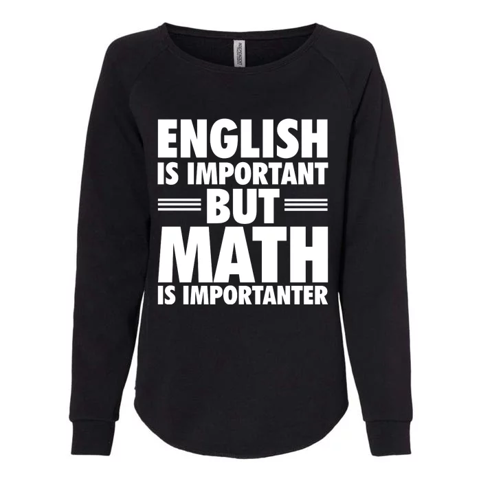 English Is Important But Math Is Importanter Womens California Wash Sweatshirt