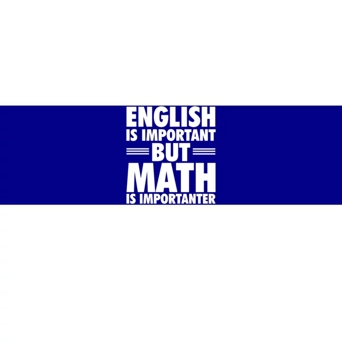 English Is Important But Math Is Importanter Bumper Sticker