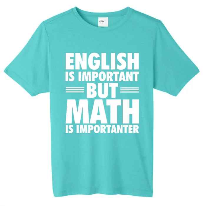 English Is Important But Math Is Importanter ChromaSoft Performance T-Shirt