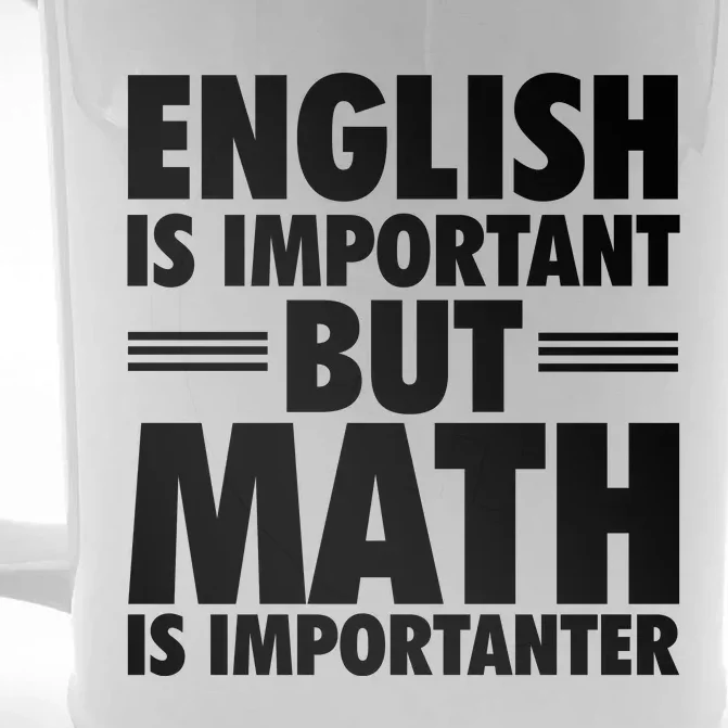 English Is Important But Math Is Importanter Front & Back Beer Stein