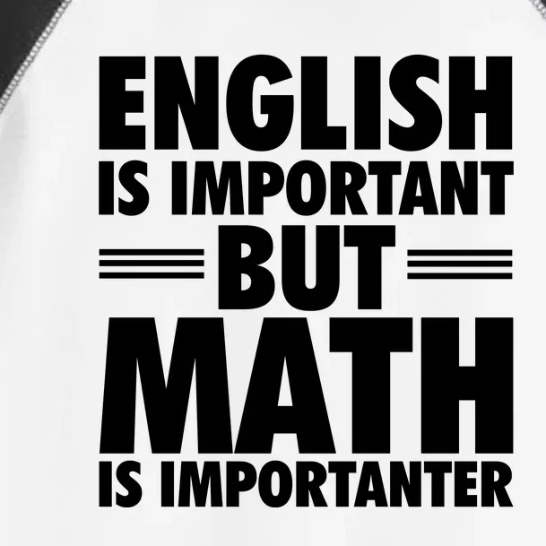 English Is Important But Math Is Importanter Toddler Fine Jersey T-Shirt