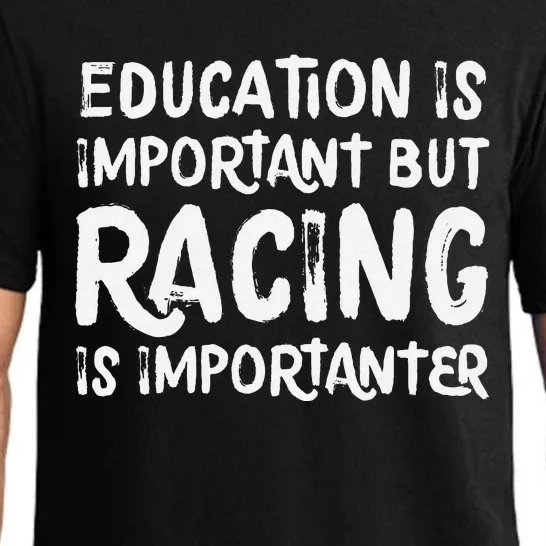 Education Is Important But Racing Is Importanter Race Car Pajama Set