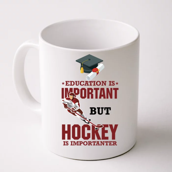 Education Is Important But Hockey Is Importanter Ice Sport Gift Front & Back Coffee Mug