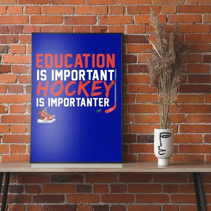 Education Is Important But Hockey Is Importanter Sports Funny Gift Poster