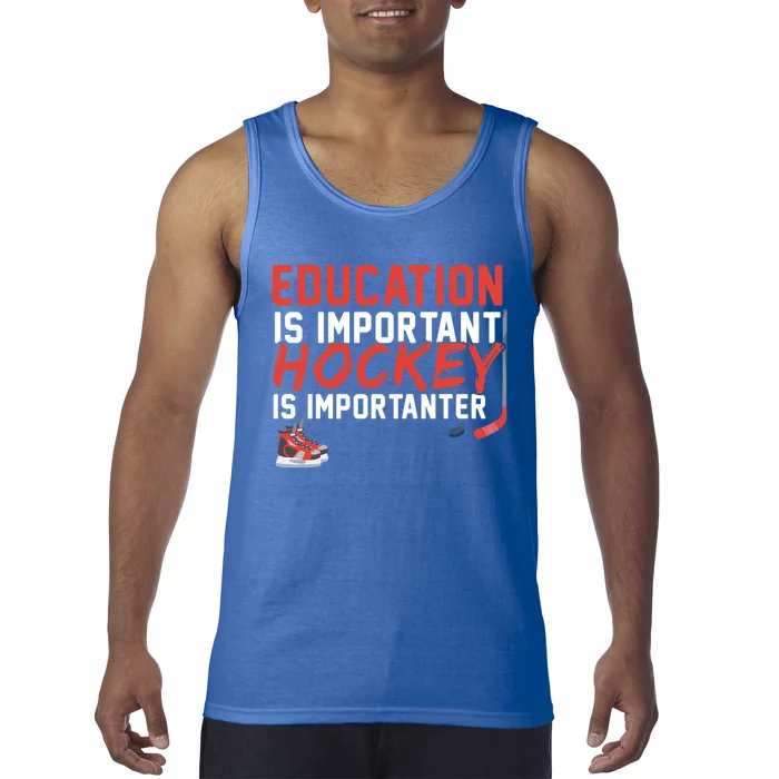 Education Is Important But Hockey Is Importanter Sports Funny Gift Tank Top