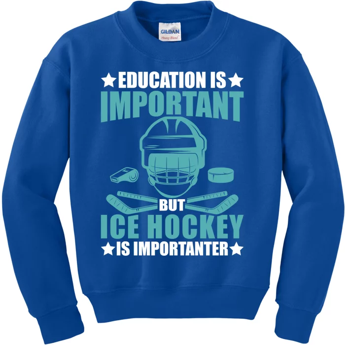 Education Is Important But Ice Hockey Is Importanter Gift Kids Sweatshirt