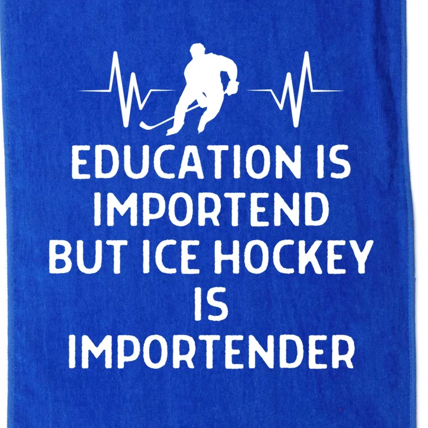 Education Is Important Ice Hockey Importanter Gift Platinum Collection Golf Towel