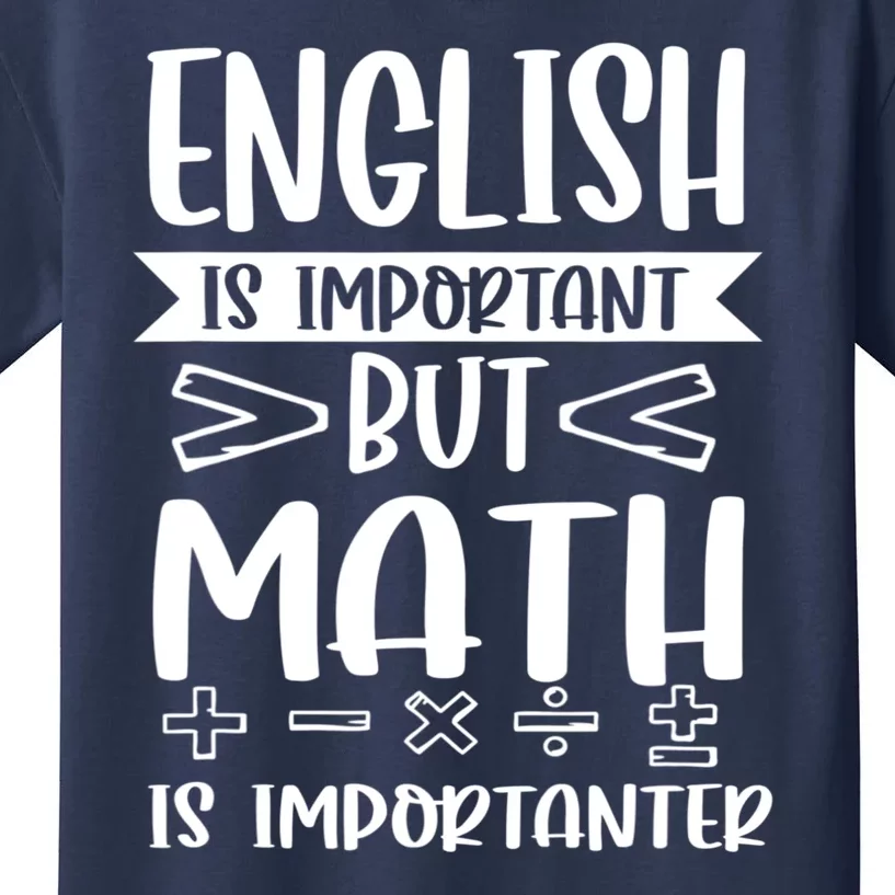 English Is Important But Math Is Importanter Kids T-Shirt