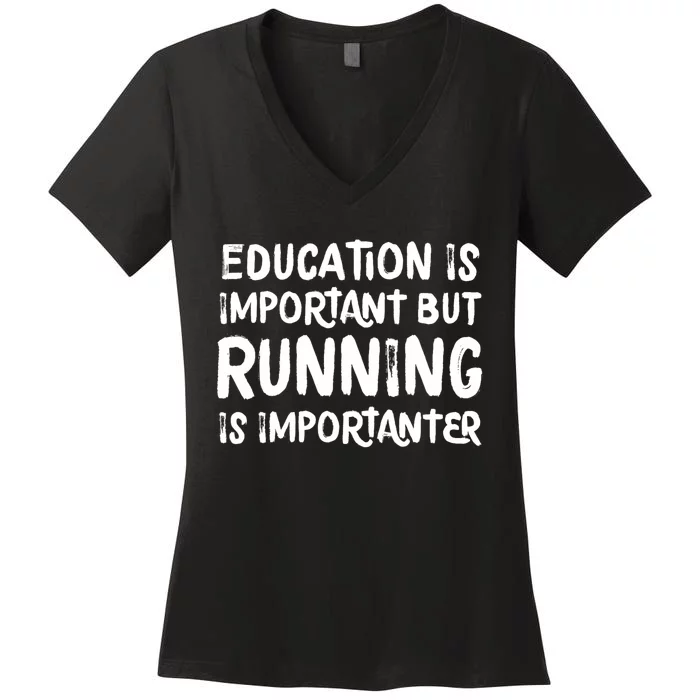 Education Is Important But Running Is Importanter Funny Women's V-Neck T-Shirt