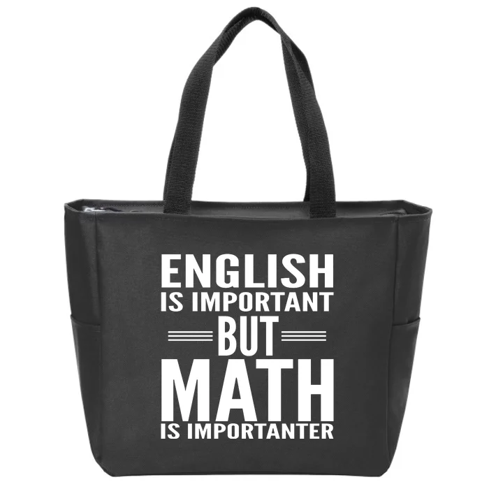 English Is Important But Math Is Importanter Zip Tote Bag