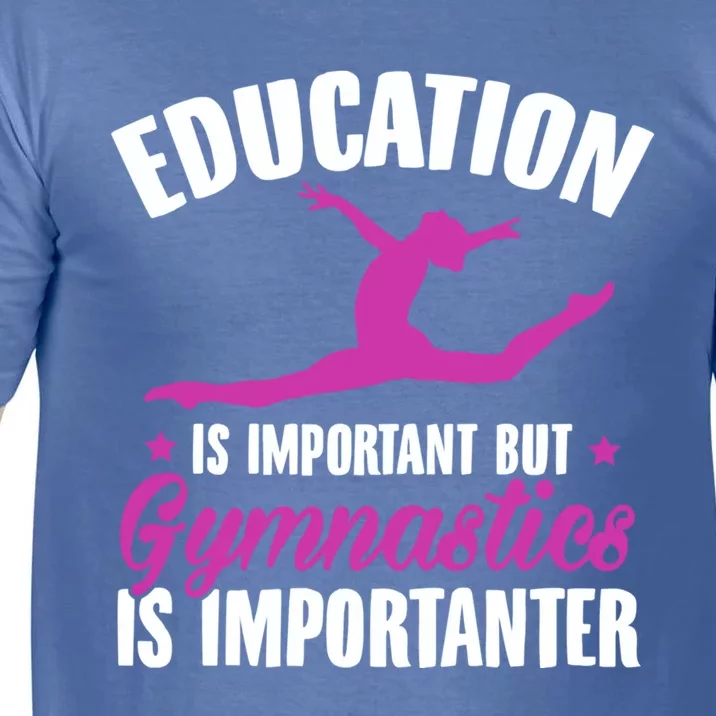 Education Is Important But Gymnastics Is Importanter Gift Comfort Colors T-Shirt