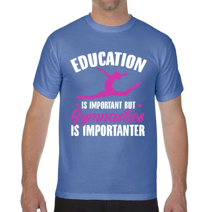 Education Is Important But Gymnastics Is Importanter Gift Comfort Colors T-Shirt