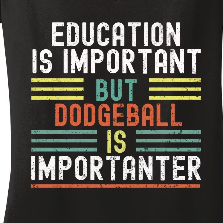 Education Is Important But Dodgeball Is Importanter Funny Women's V-Neck T-Shirt