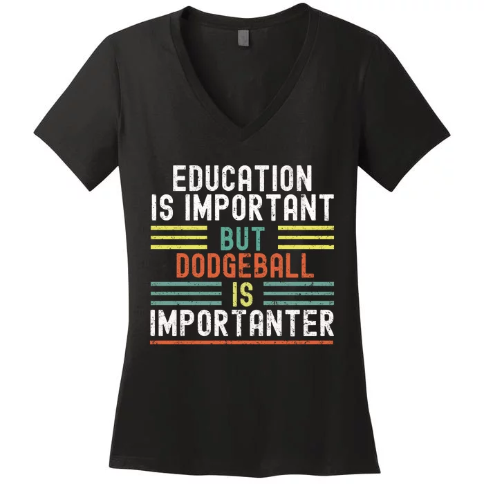 Education Is Important But Dodgeball Is Importanter Funny Women's V-Neck T-Shirt