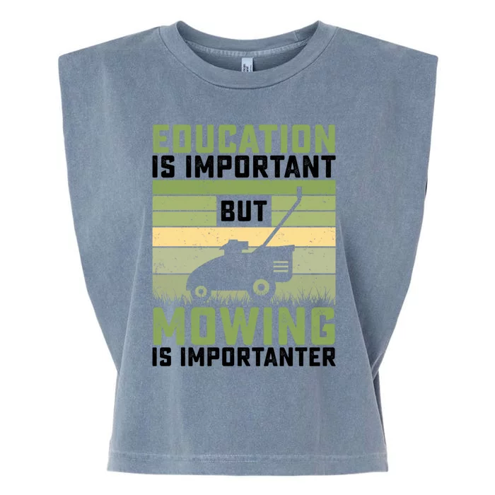 Education Is Important But Mowing Is Importanter Lawn Mowing Gift Garment-Dyed Women's Muscle Tee