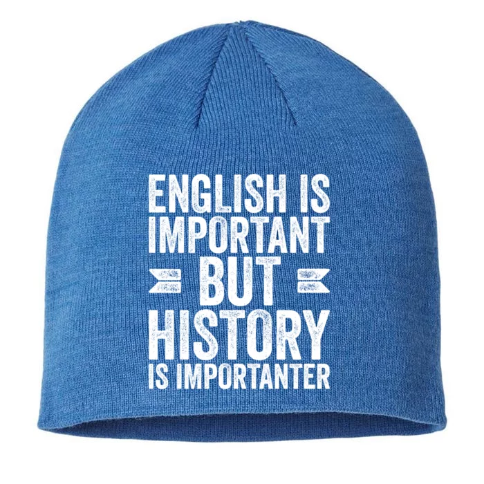 English Is Important But History Is Importanter Cool Gift 8 1/2in Sustainable Knit Beanie