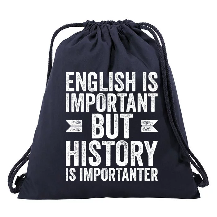 English Is Important But History Is Importanter Cool Gift Drawstring Bag