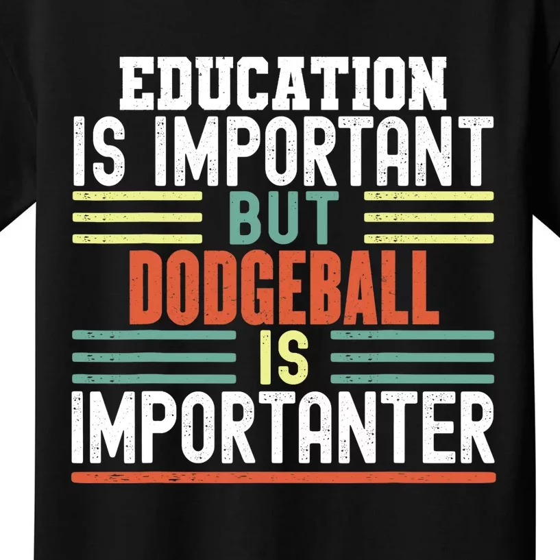 Education is Important but Dodgeball is Importanter Funny Kids T-Shirt