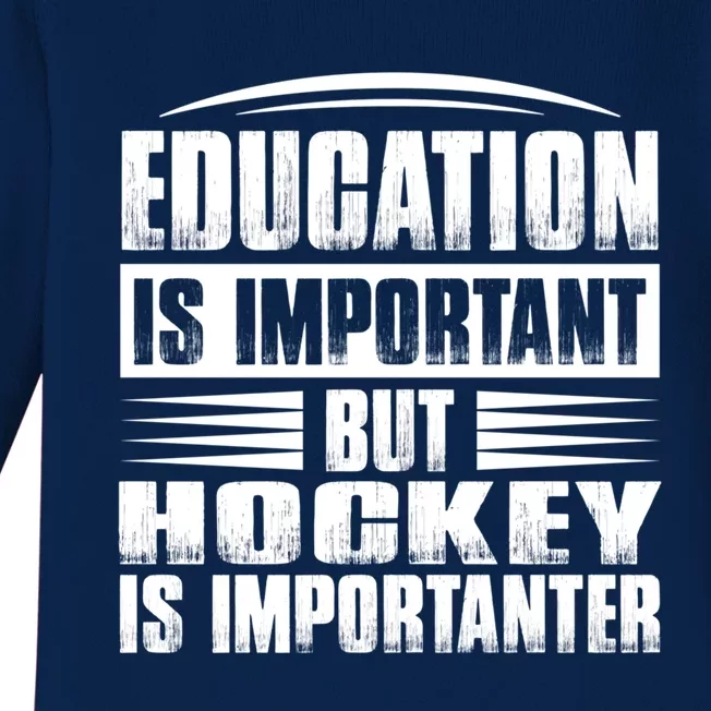 Education Is Important But Hockey Is Importanter Gift Baby Long Sleeve Bodysuit