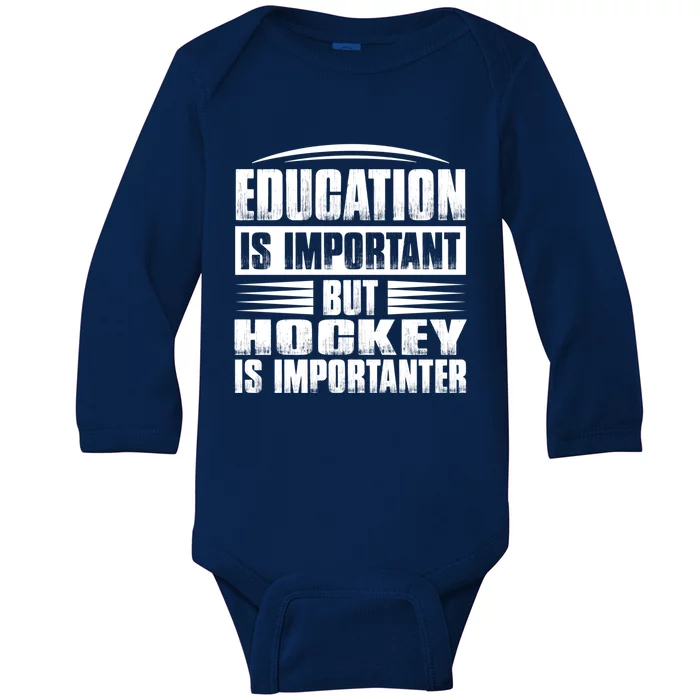 Education Is Important But Hockey Is Importanter Gift Baby Long Sleeve Bodysuit