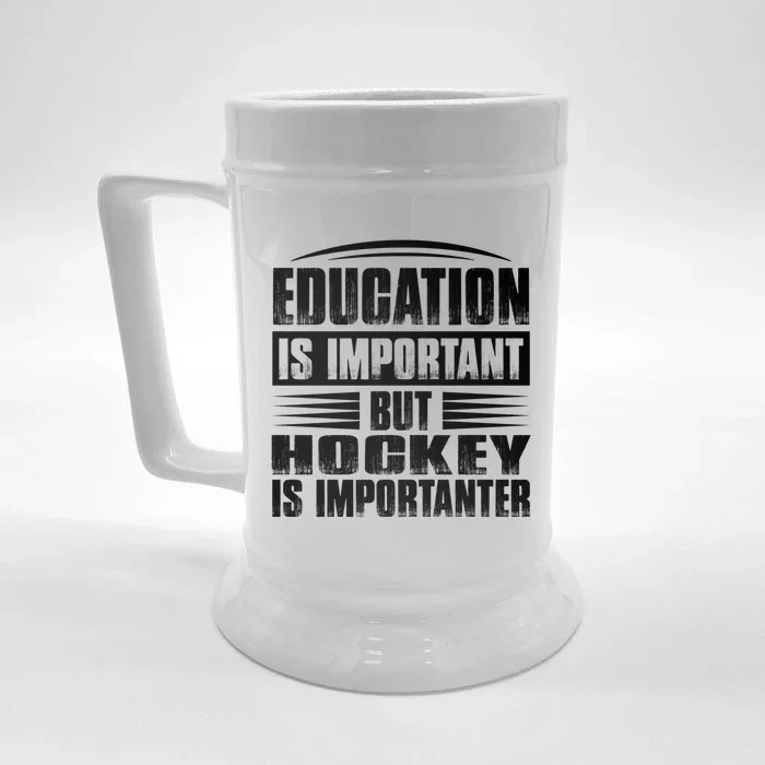 Education Is Important But Hockey Is Importanter Gift Front & Back Beer Stein