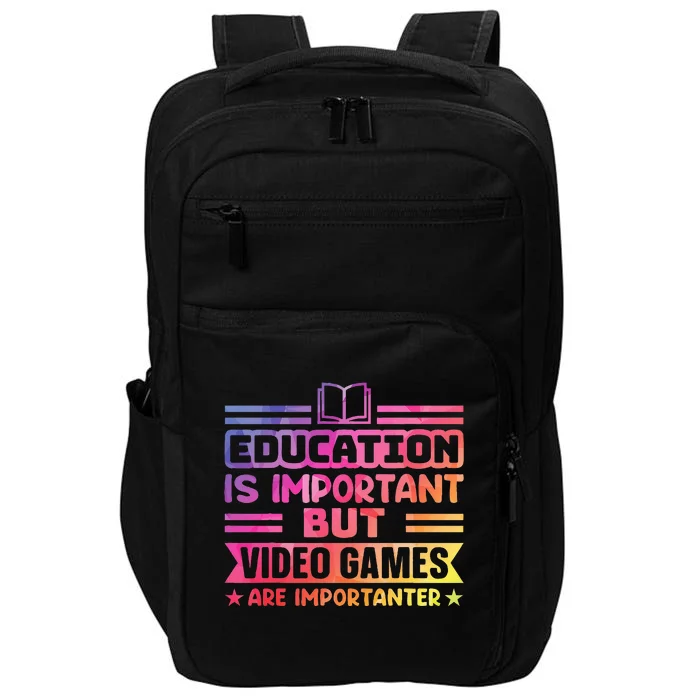 Education Is Important But Video Games Is Importanter Impact Tech Backpack