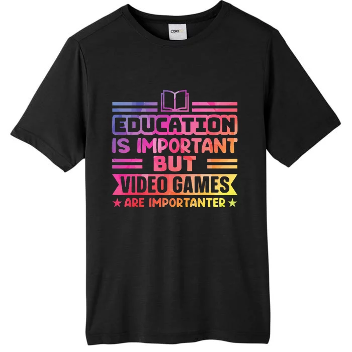 Education Is Important But Video Games Is Importanter ChromaSoft Performance T-Shirt