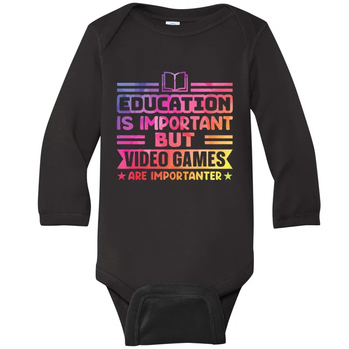 Education Is Important But Video Games Is Importanter Baby Long Sleeve Bodysuit