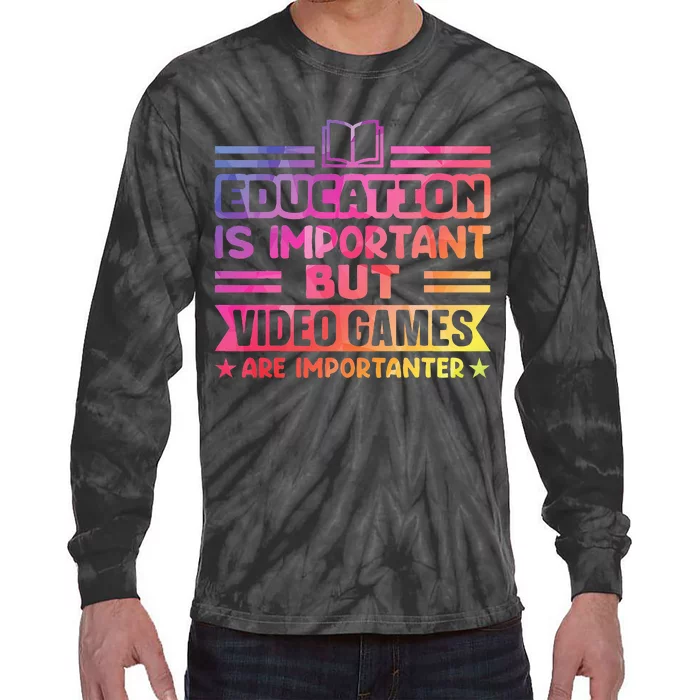 Education Is Important But Video Games Is Importanter Tie-Dye Long Sleeve Shirt