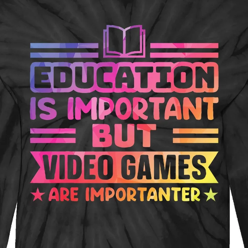 Education Is Important But Video Games Is Importanter Tie-Dye Long Sleeve Shirt