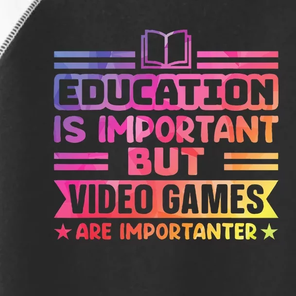 Education Is Important But Video Games Is Importanter Toddler Fine Jersey T-Shirt