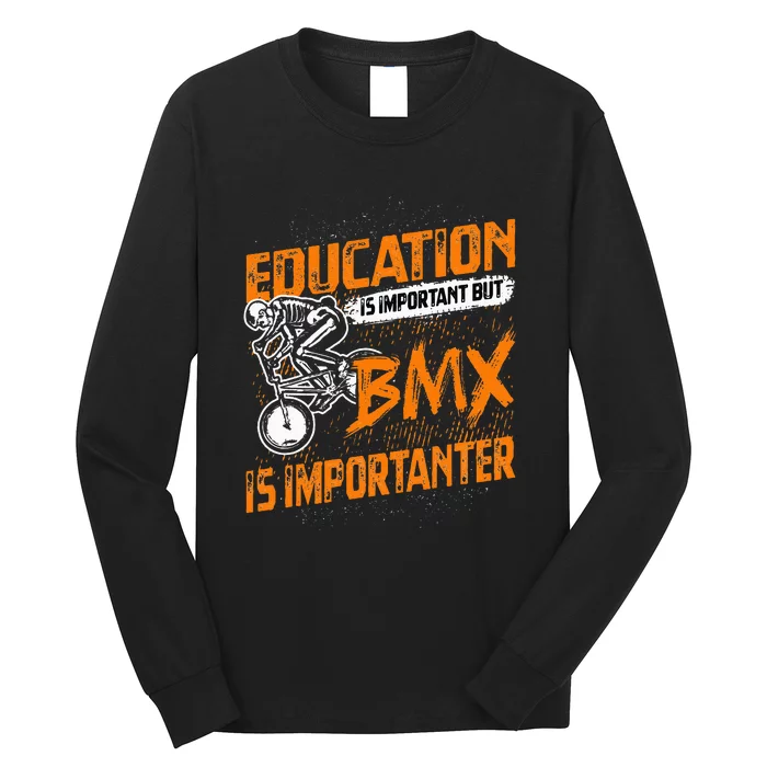 Education Is Important But Bmx Is Importanter Bmx Rider Long Sleeve Shirt