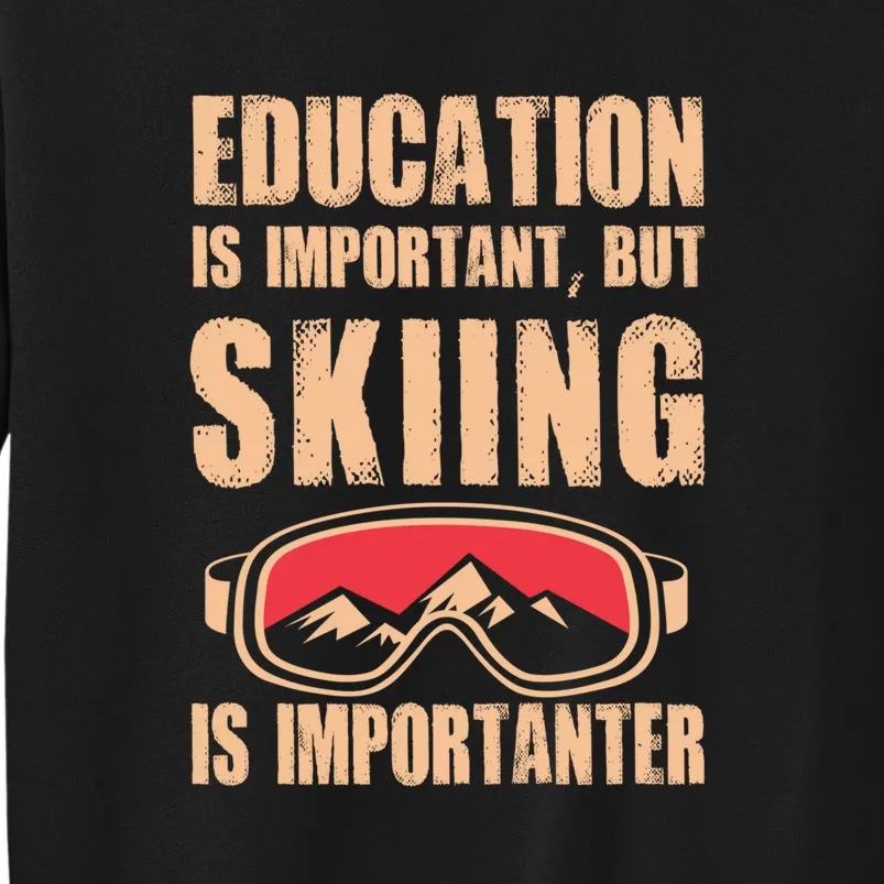 Education Is Important But Skiing Is Importanter Gift Skier Lover Sweatshirt