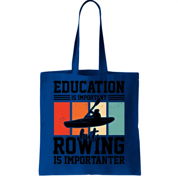 Education Is Important But Rowing Is Importanter Canoe Kayak Great Gift Tote Bag