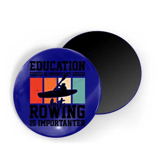 Education Is Important But Rowing Is Importanter Canoe Kayak Great Gift Magnet