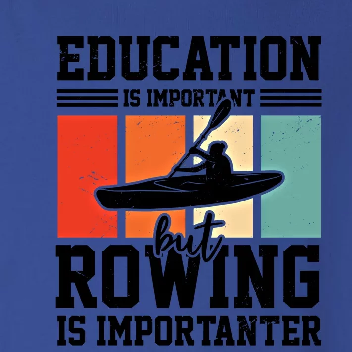 Education Is Important But Rowing Is Importanter Canoe Kayak Great Gift Toddler Long Sleeve Shirt