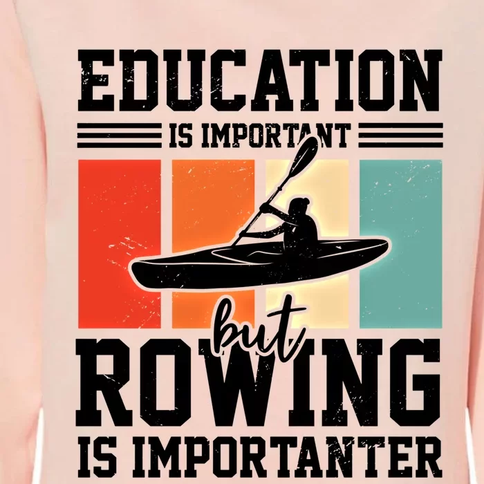 Education Is Important But Rowing Is Importanter Canoe Kayak Great Gift Womens California Wash Sweatshirt