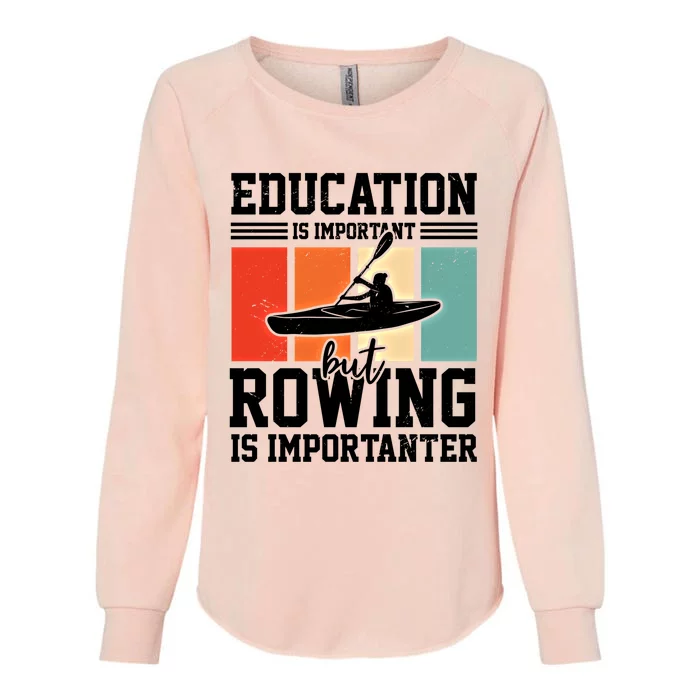 Education Is Important But Rowing Is Importanter Canoe Kayak Great Gift Womens California Wash Sweatshirt