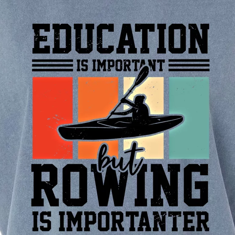 Education Is Important But Rowing Is Importanter Canoe Kayak Great Gift Garment-Dyed Women's Muscle Tee