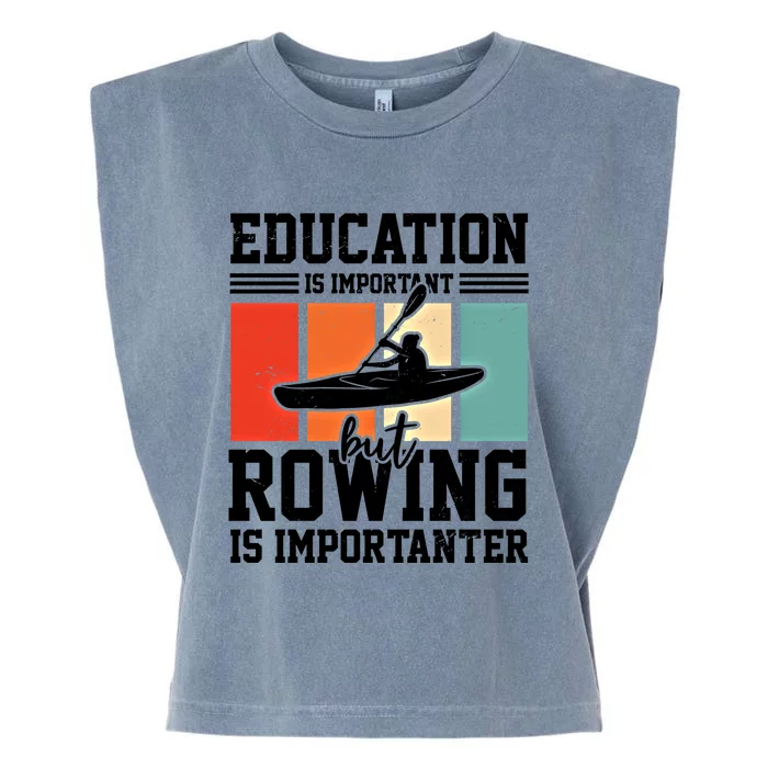 Education Is Important But Rowing Is Importanter Canoe Kayak Great Gift Garment-Dyed Women's Muscle Tee