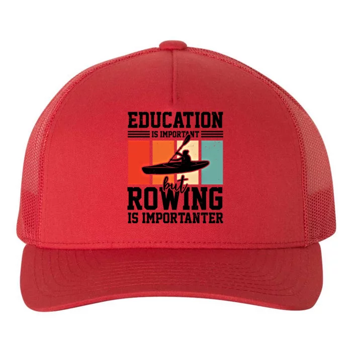 Education Is Important But Rowing Is Importanter Canoe Kayak Great Gift Yupoong Adult 5-Panel Trucker Hat