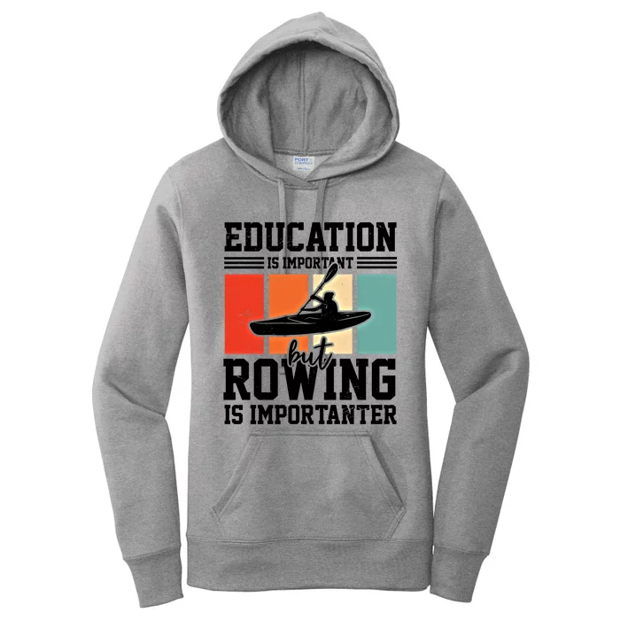 Education Is Important But Rowing Is Importanter Canoe Kayak Great Gift Women's Pullover Hoodie